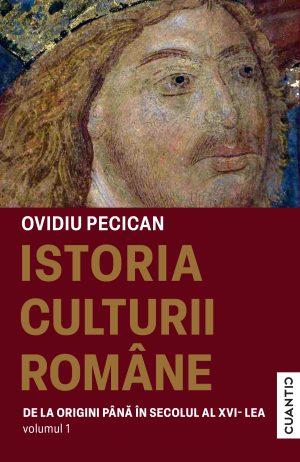 Istoria culturii române (Vol.1 - De la origini până în Sec. al XVI-lea)