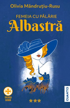 Femeia cu pălărie albastră (Trilogia catarǎ, Partea a 3-a)